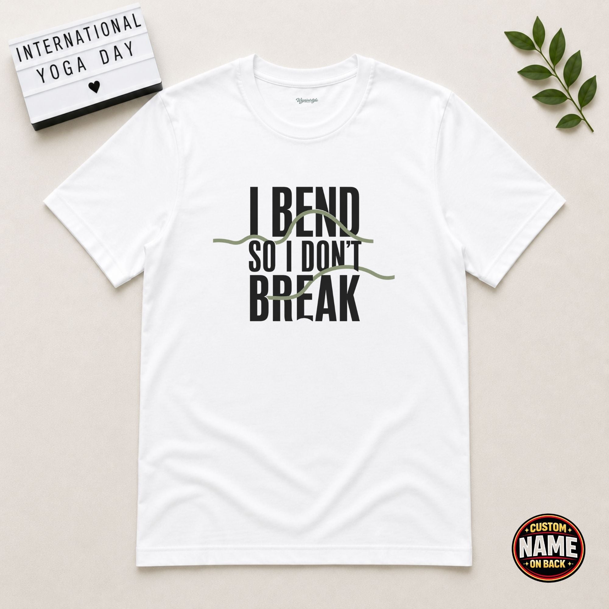I Bend So I Don't Break yoga Tshirt
