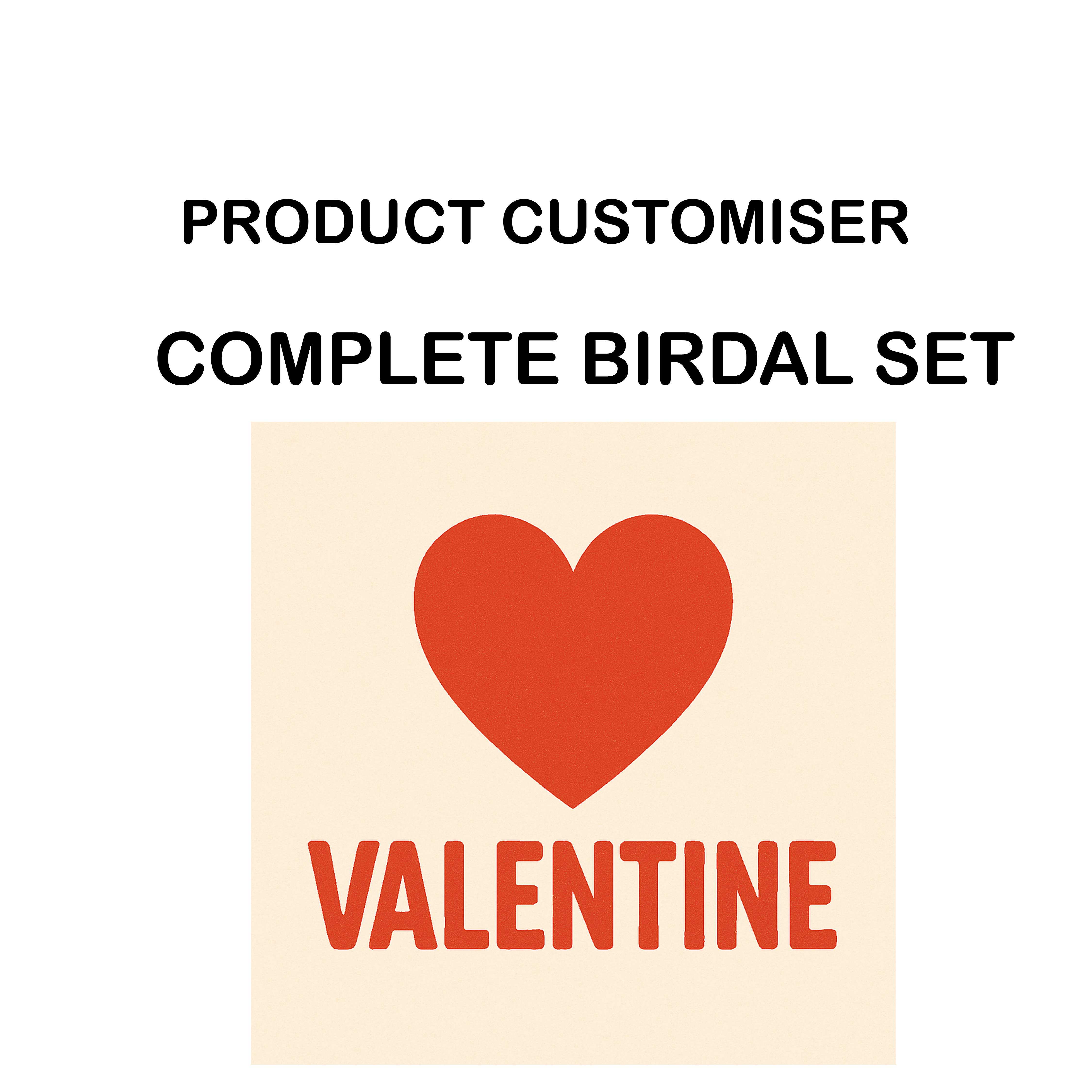 VALENTINE PRINT COMPLETE BIRDAL SET CUSTOMISER